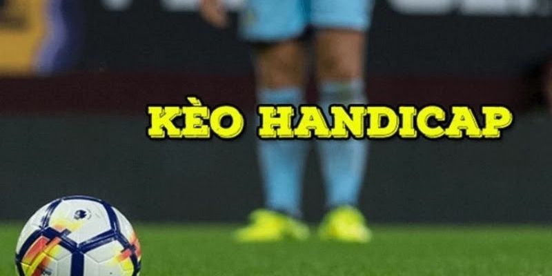Kinh nghiệm với kèo handicap khi có chênh lệch trình độ