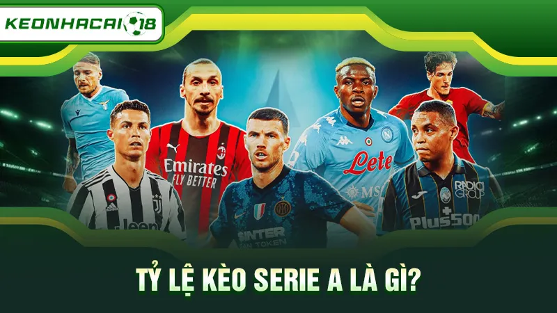 Tỷ lệ kèo Serie A là gì?