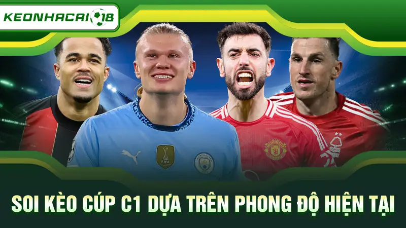 Soi kèo Cúp C1 dựa trên phong độ hiện tại